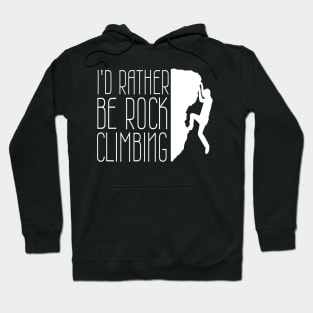 I'd Rather Be Rock Climbing Boulder Quote Desgin Hoodie